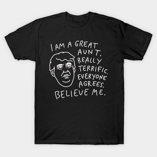 Great Aunt - Everyone Agrees, Believe Me T-Shirt by isstgeschichte